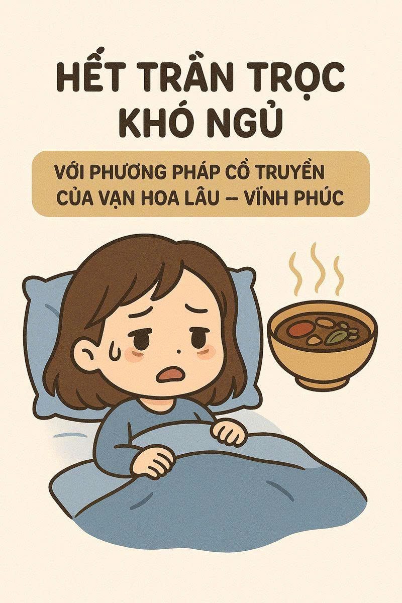 🌙 Hết Trằn Trọc Khó Ngủ Với Phương Pháp Cổ Truyền Của Vạn Hoa Lâu – Phường Vĩnh Phúc, Tỉnh Phú Thọ